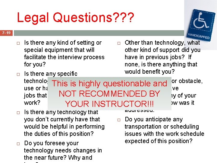 Legal Questions? ? ? 7– 19 Is there any kind of setting or special