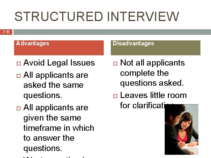 STRUCTURED INTERVIEW 7– 8 Advantages Avoid Legal Issues All applicants are asked the same