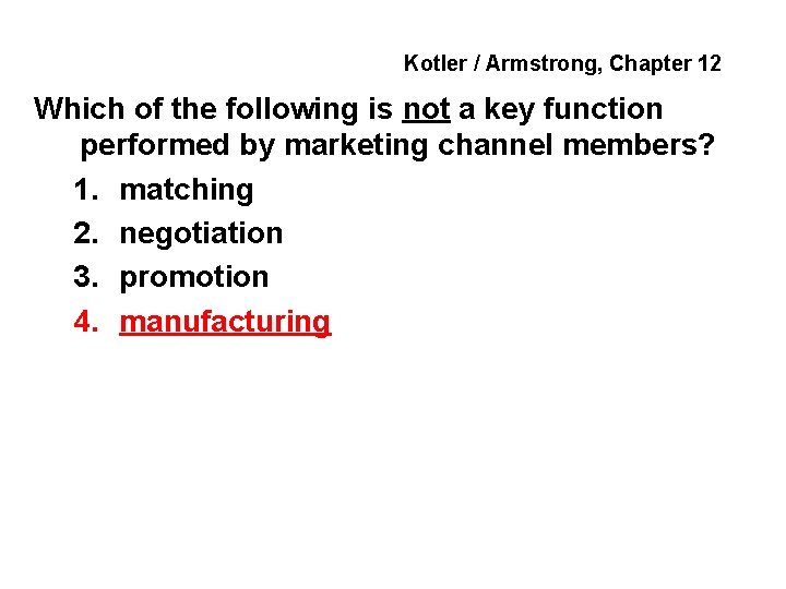 Kotler / Armstrong, Chapter 12 Which of the following is not a key function