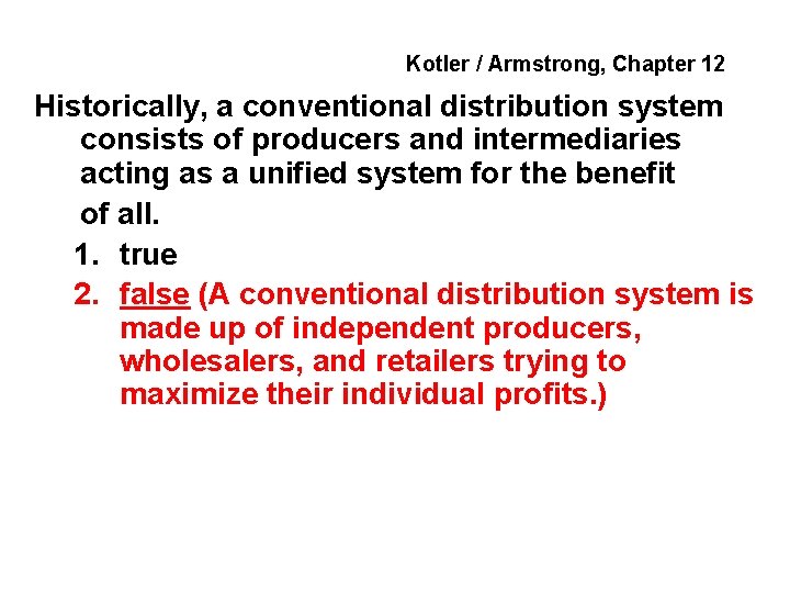 Kotler / Armstrong, Chapter 12 Historically, a conventional distribution system consists of producers and