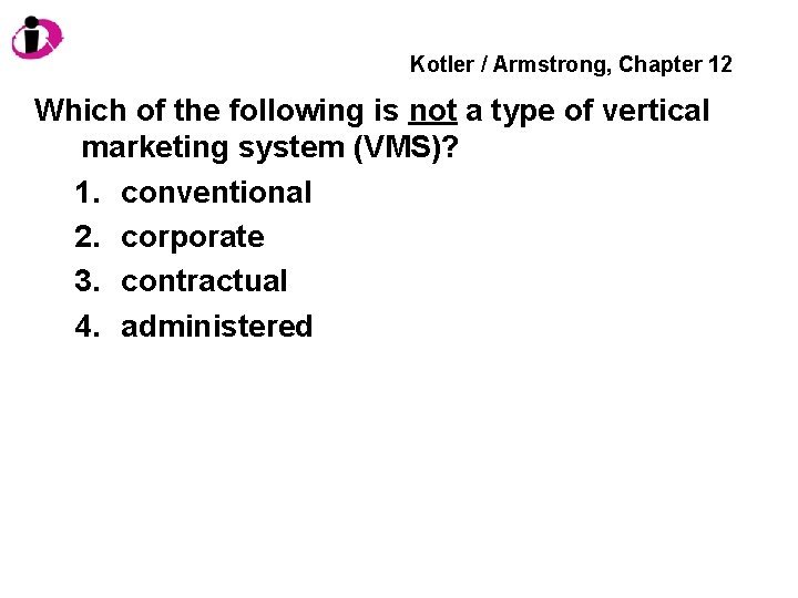 Kotler / Armstrong, Chapter 12 Which of the following is not a type of