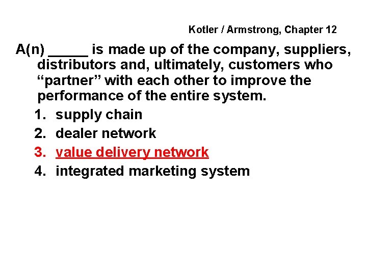 Kotler / Armstrong, Chapter 12 A(n) _____ is made up of the company, suppliers,
