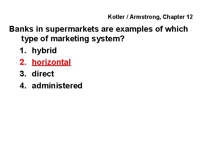 Kotler / Armstrong, Chapter 12 Banks in supermarkets are examples of which type of