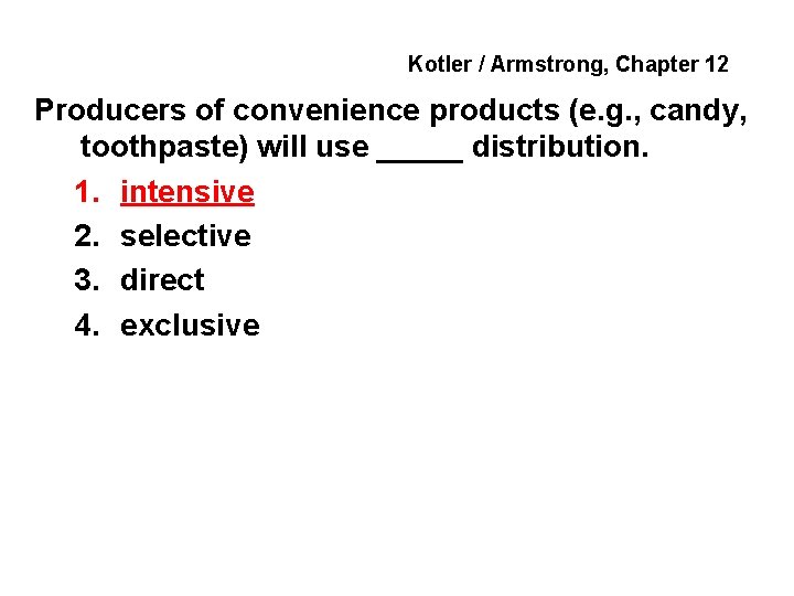 Kotler / Armstrong, Chapter 12 Producers of convenience products (e. g. , candy, toothpaste)