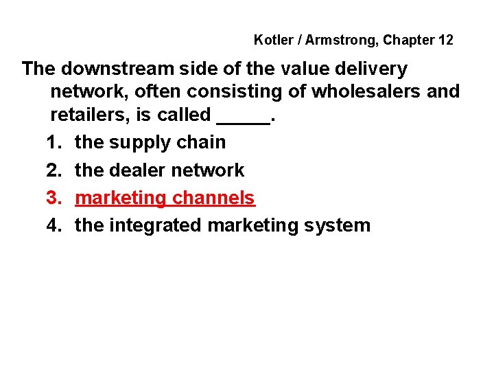 Kotler / Armstrong, Chapter 12 The downstream side of the value delivery network, often