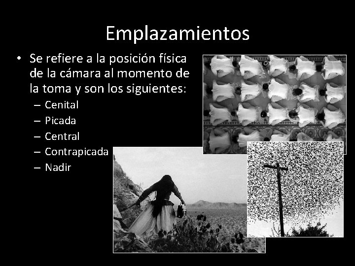 Emplazamientos • Se refiere a la posición física de la cámara al momento de