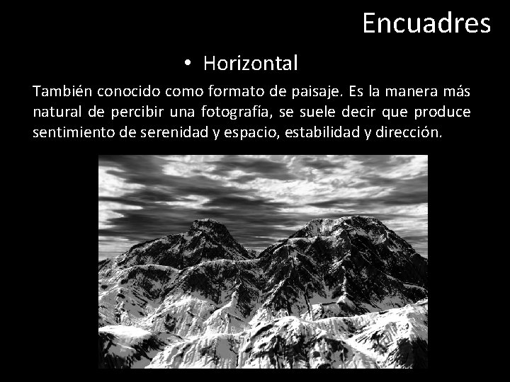 Encuadres • Horizontal También conocido como formato de paisaje. Es la manera más natural
