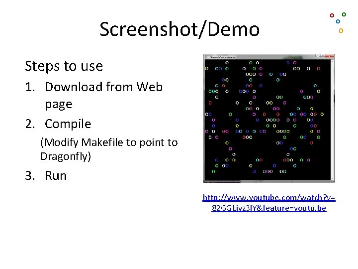 Screenshot/Demo o o Steps to use 1. Download from Web page 2. Compile (Modify