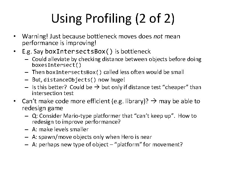 Using Profiling (2 of 2) • Warning! Just because bottleneck moves does not mean