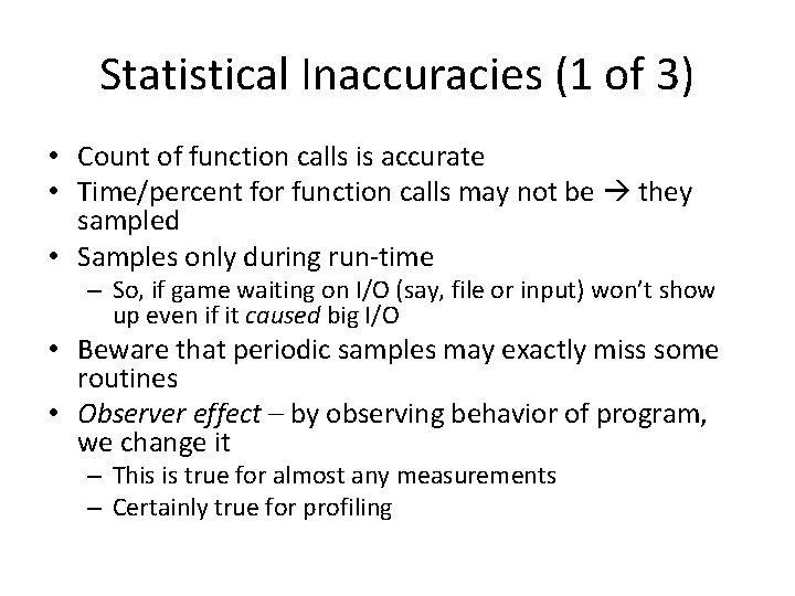 Statistical Inaccuracies (1 of 3) • Count of function calls is accurate • Time/percent