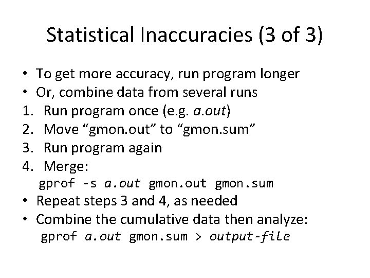 Statistical Inaccuracies (3 of 3) • To get more accuracy, run program longer •