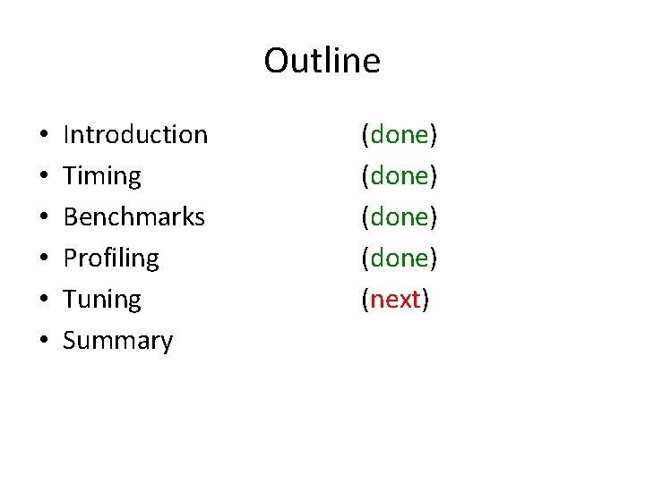 Outline • • • Introduction Timing Benchmarks Profiling Tuning Summary (done) (next) 
