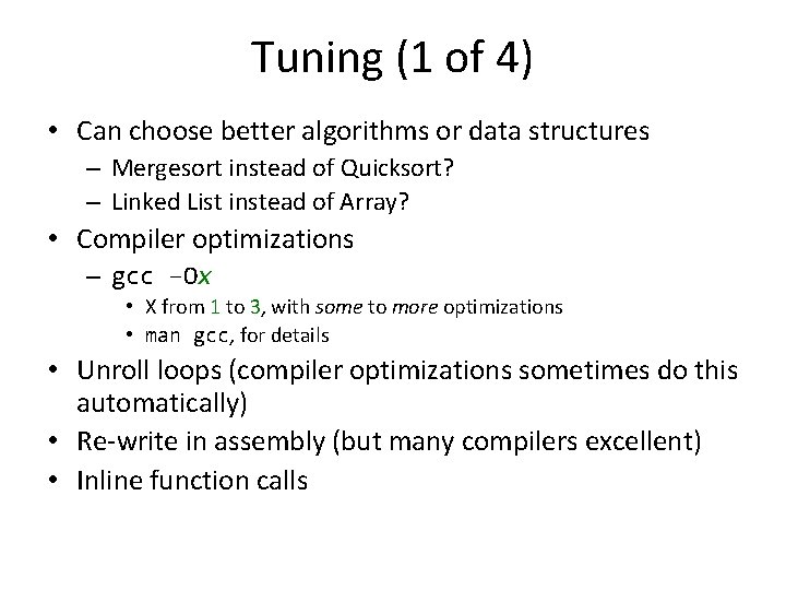 Tuning (1 of 4) • Can choose better algorithms or data structures – Mergesort