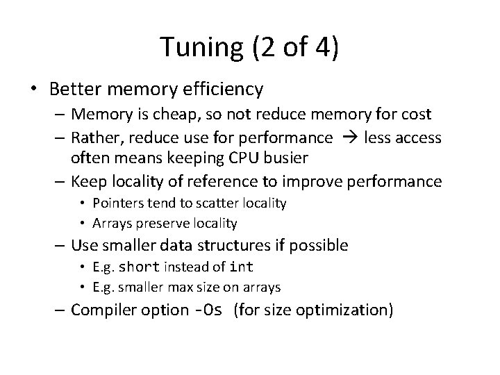 Tuning (2 of 4) • Better memory efficiency – Memory is cheap, so not