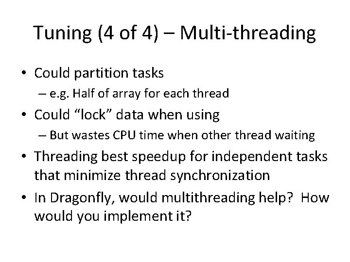 Tuning (4 of 4) – Multi-threading • Could partition tasks – e. g. Half