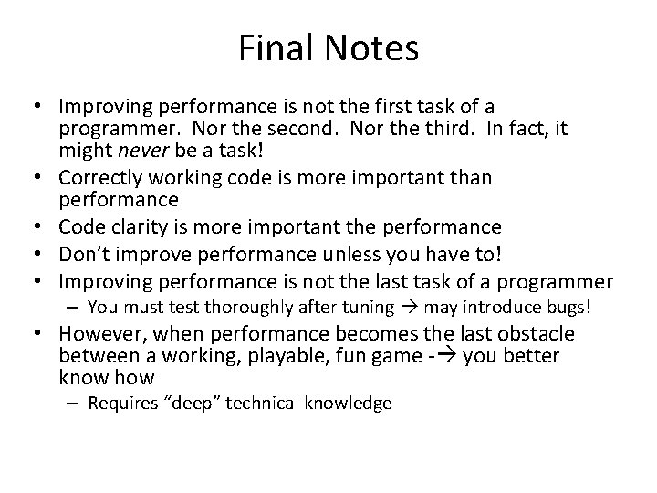 Final Notes • Improving performance is not the first task of a programmer. Nor