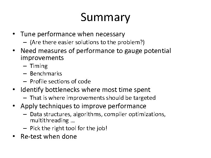 Summary • Tune performance when necessary – (Are there easier solutions to the problem?