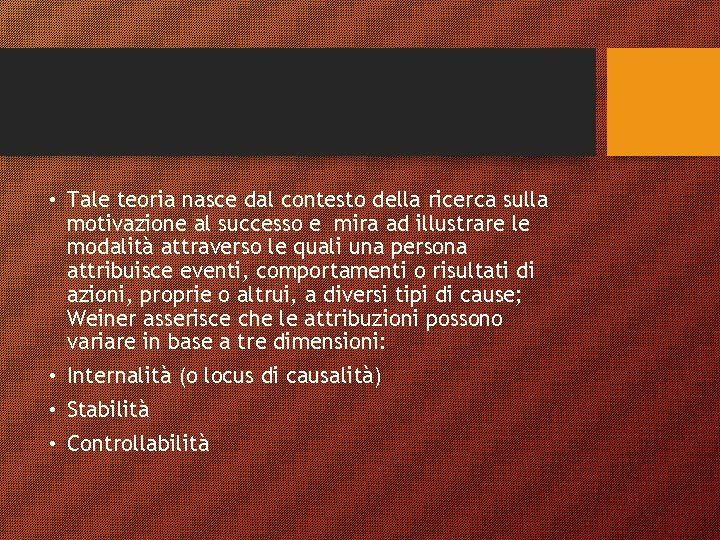  • Tale teoria nasce dal contesto della ricerca sulla motivazione al successo e