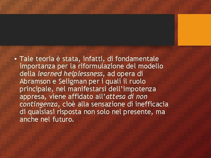  • Tale teoria è stata, infatti, di fondamentale importanza per la riformulazione del