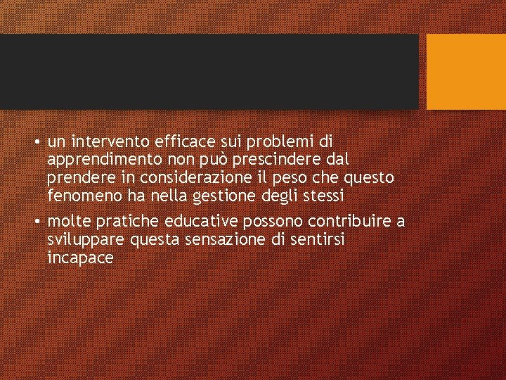  • un intervento efficace sui problemi di apprendimento non può prescindere dal prendere