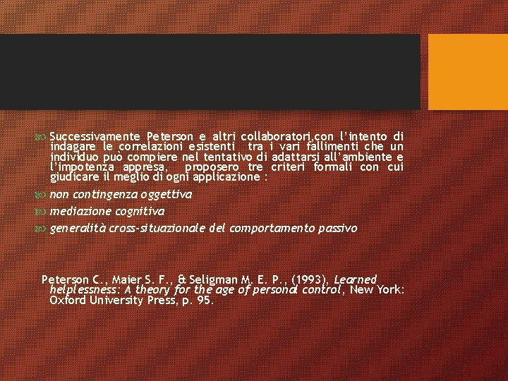  Successivamente Peterson e altri collaboratori, con l’intento di indagare le correlazioni esistenti tra