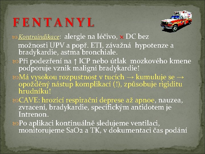 F E N T A N Y L Kontraindikace: alergie na léčivo, × DC F E N T A N Y L Kontraindikace: alergie na léčivo, × DC