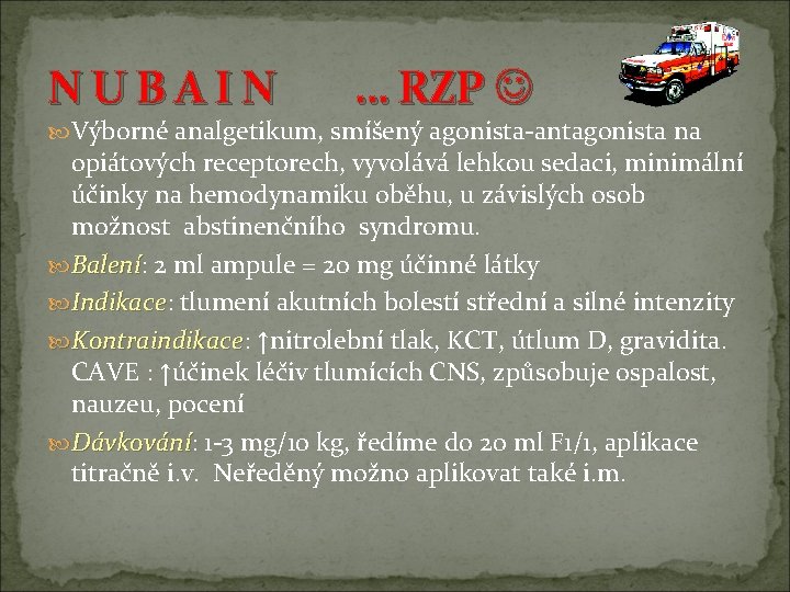 N U B A I N … RZP Výborné analgetikum, smíšený agonista-antagonista na opiátových N U B A I N … RZP Výborné analgetikum, smíšený agonista-antagonista na opiátových