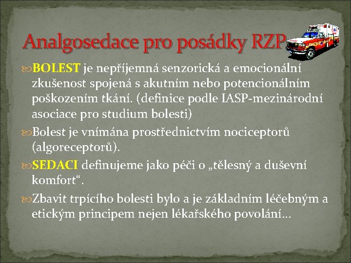 Analgosedace pro posádky RZP BOLEST je nepříjemná senzorická a emocionální zkušenost spojená s akutním Analgosedace pro posádky RZP BOLEST je nepříjemná senzorická a emocionální zkušenost spojená s akutním