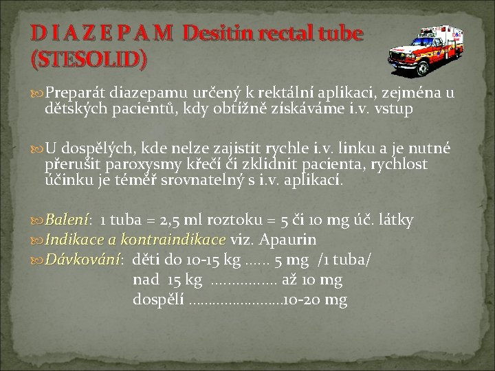 D I A Z E P A M Desitin rectal tube (STESOLID) Preparát diazepamu D I A Z E P A M Desitin rectal tube (STESOLID) Preparát diazepamu