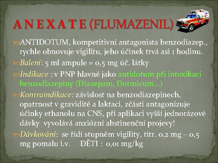 A N E X A T E (FLUMAZENIL) ANTIDOTUM, kompetitivní antagonista benzodiazep. , rychle A N E X A T E (FLUMAZENIL) ANTIDOTUM, kompetitivní antagonista benzodiazep. , rychle