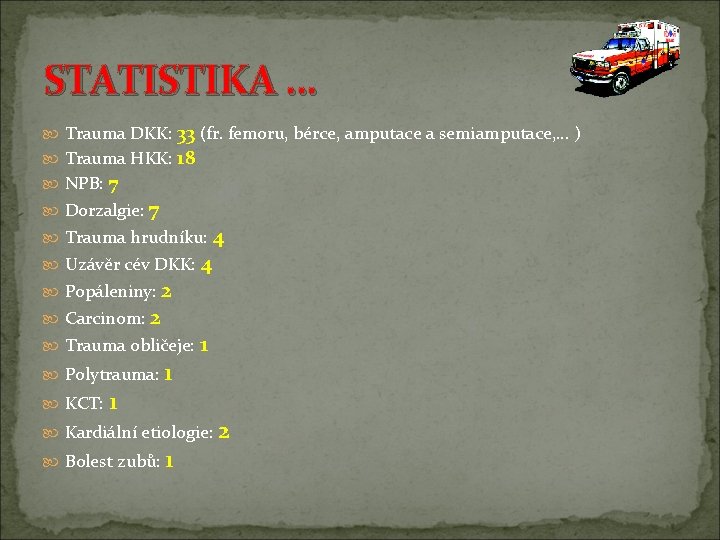 STATISTIKA … Trauma DKK: 33 (fr. femoru, bérce, amputace a semiamputace, … ) Trauma STATISTIKA … Trauma DKK: 33 (fr. femoru, bérce, amputace a semiamputace, … ) Trauma