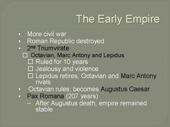 The Early Empire • • • More civil war Roman Republic destroyed 2 nd