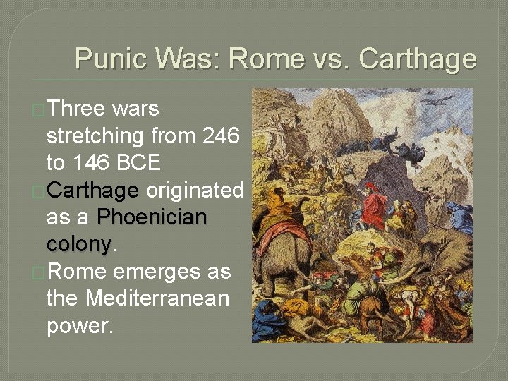 Punic Was: Rome vs. Carthage �Three wars stretching from 246 to 146 BCE �Carthage
