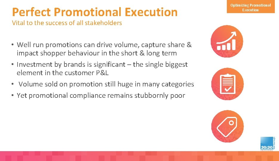 Perfect Promotional Execution Vital to the success of all stakeholders • Well run promotions