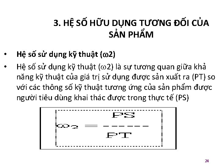 3. HỆ SỐ HỮU DỤNG TƯƠNG ĐỐI CỦA SẢN PHẨM • • Hệ số