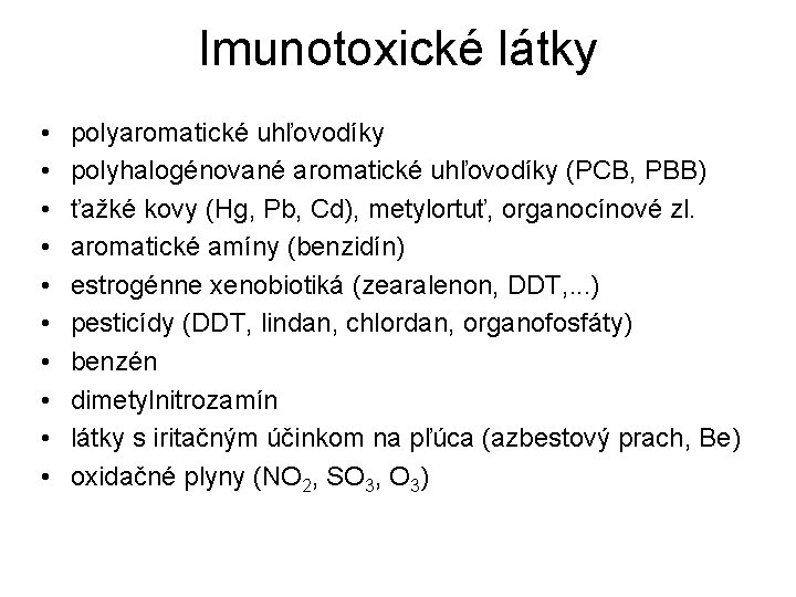 Imunotoxické látky • • • polyaromatické uhľovodíky polyhalogénované aromatické uhľovodíky (PCB, PBB) ťažké kovy