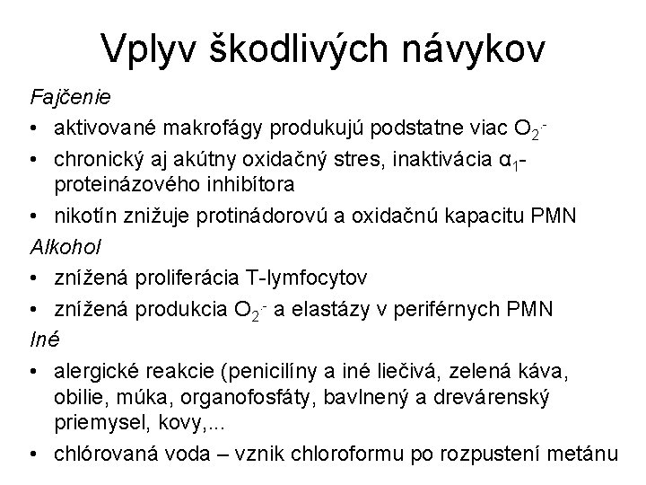 Vplyv škodlivých návykov Fajčenie • aktivované makrofágy produkujú podstatne viac O 2. • chronický