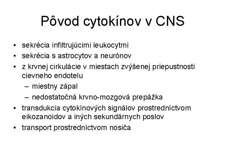 Pôvod cytokínov v CNS • sekrécia infiltrujúcimi leukocytmi • sekrécia s astrocytov a neurónov