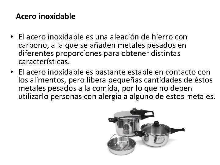 Acero inoxidable • El acero inoxidable es una aleación de hierro con carbono, a