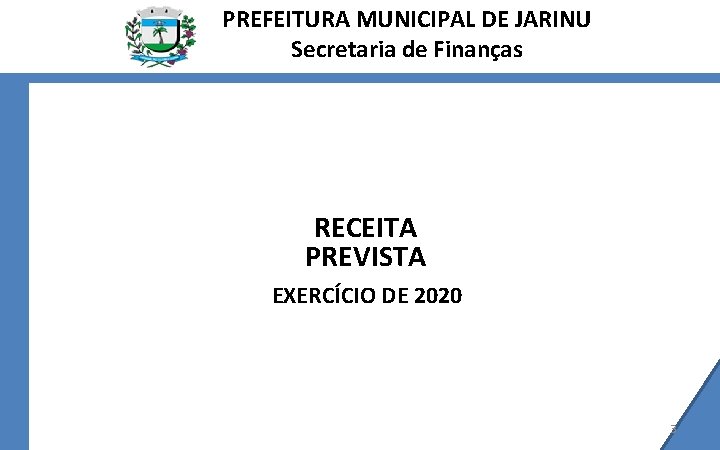 PREFEITURA MUNICIPAL DE JARINU Secretaria de Finanças RECEITA PREVISTA EXERCÍCIO DE 2020 3 