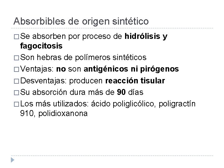 Absorbibles de origen sintético � Se absorben por proceso de hidrólisis y fagocitosis �