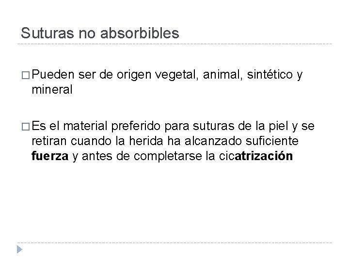 Suturas no absorbibles � Pueden ser de origen vegetal, animal, sintético y mineral �