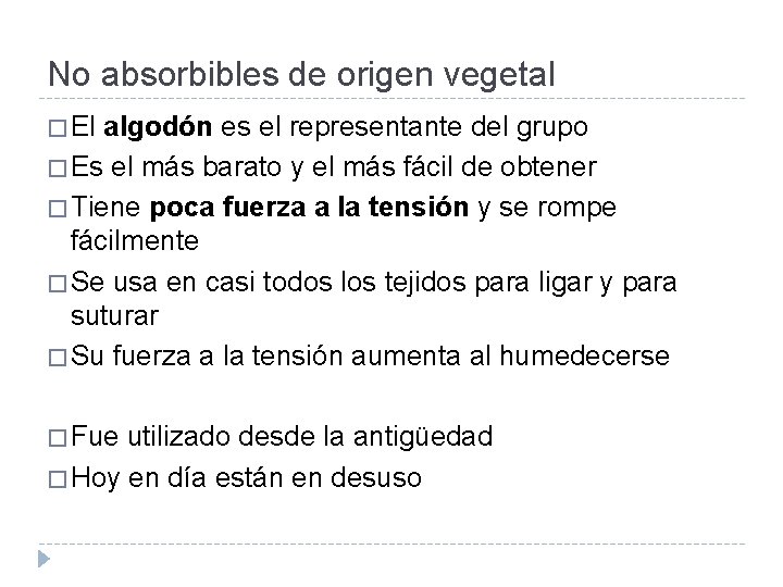 No absorbibles de origen vegetal � El algodón es el representante del grupo �