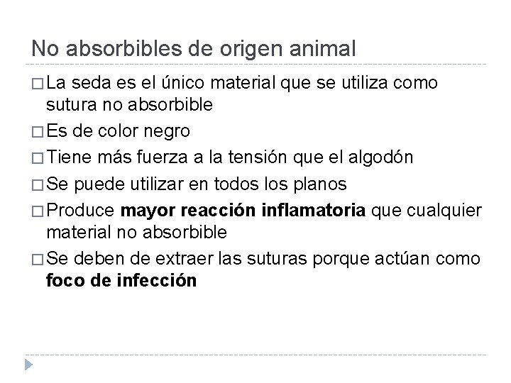 No absorbibles de origen animal � La seda es el único material que se