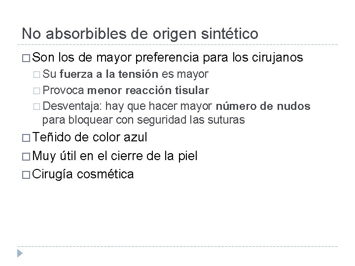 No absorbibles de origen sintético � Son los de mayor preferencia para los cirujanos
