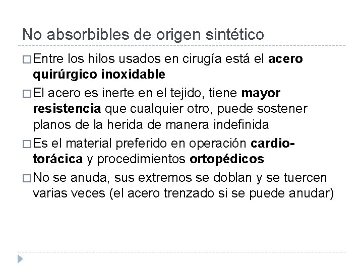 No absorbibles de origen sintético � Entre los hilos usados en cirugía está el