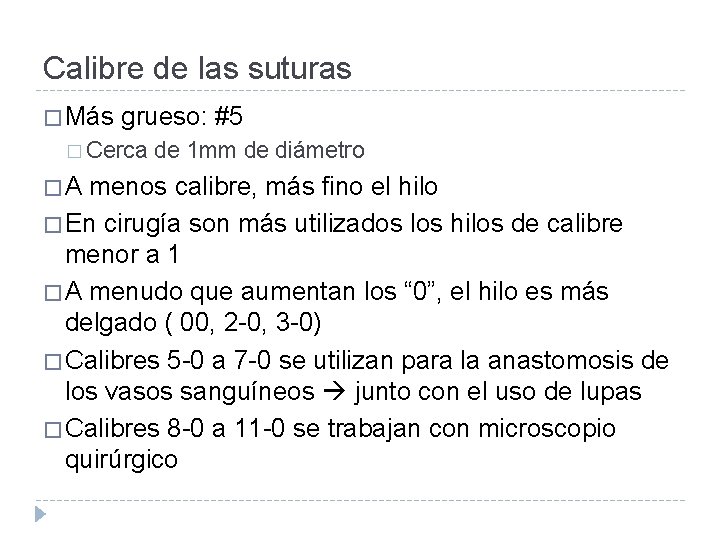 Calibre de las suturas � Más grueso: #5 � Cerca �A de 1 mm