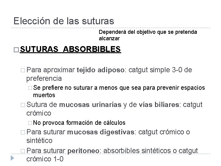Elección de las suturas Dependerá del objetivo que se pretenda alcanzar � SUTURAS ABSORBIBLES