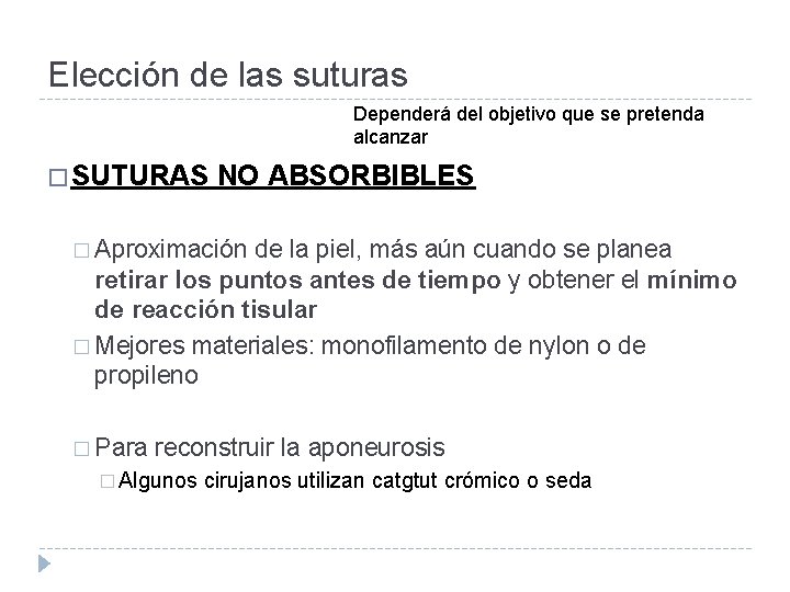 Elección de las suturas Dependerá del objetivo que se pretenda alcanzar � SUTURAS NO