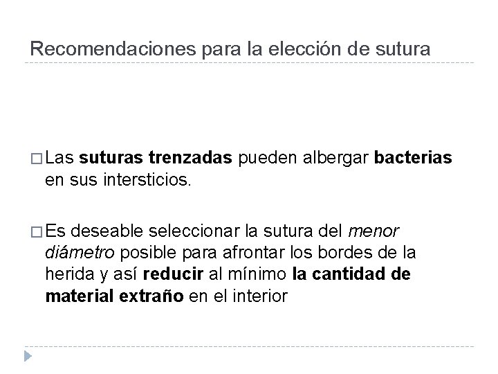 Recomendaciones para la elección de sutura � Las suturas trenzadas pueden albergar bacterias en